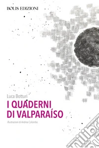 I quaderni di Valparaiso libro