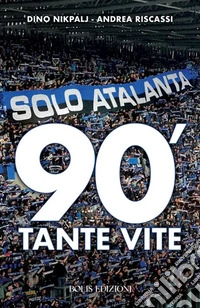 Solo Atalanta. 90'. Tante vite libro