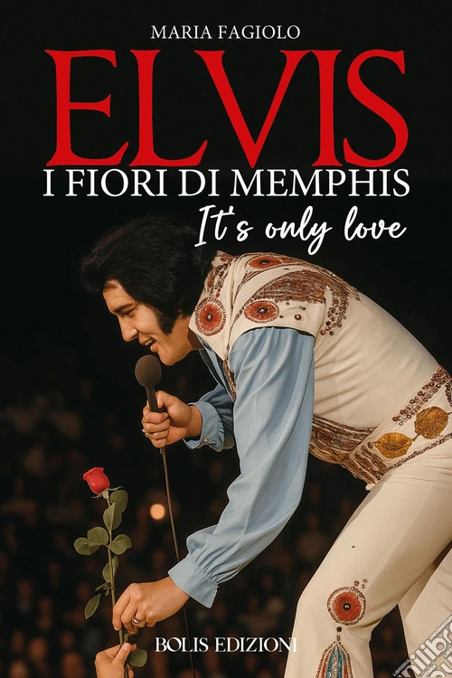 Elvis. I fiori di Memphis. It's only love
