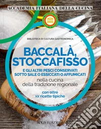 Baccalà, stoccafisso e altri pesci conservati sotto sale o essiccati o affumicati nella cucina della tradizione regionale libro