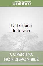 La Fortuna letteraria libro