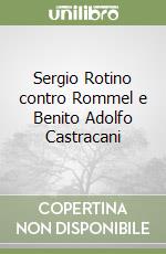 Sergio Rotino contro Rommel e Benito Adolfo Castracani libro