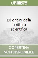Le origini della scrittura scientifica libro