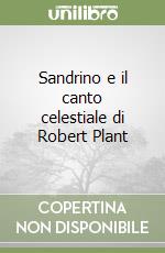 Sandrino e il canto celestiale di Robert Plant