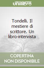 Tondelli. Il mestiere di scrittore. Un libro-intervista libro