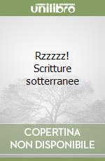 Rzzzzz! Scritture sotterranee