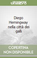 Diego Hemingway nella città dei galli