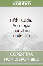 Fifth. Coda. Antologia narratori under 25 (1) libro