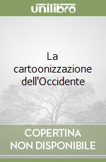 La cartoonizzazione dell'Occidente libro