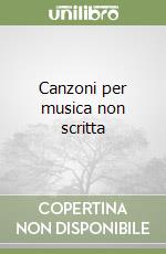 Canzoni per musica non scritta libro