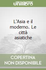 L'Asia e il moderno. Le città asiatiche