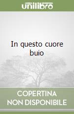 In questo cuore buio libro