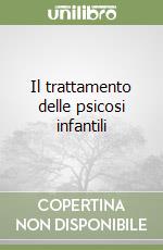 Il trattamento delle psicosi infantili