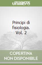 Principi di fisiologia. Vol. 2