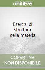 Esercizi di struttura della materia libro