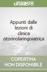 Appunti dalle lezioni di clinica otorinolaringoiatrica