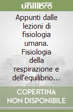 Appunti dalle lezioni di fisiologia umana. Fisiologia della respirazione e dell'equilibrio acido-base