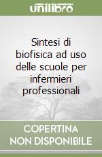 Sintesi di biofisica ad uso delle scuole per infermieri professionali