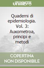 Quaderni di epidemiologia. Vol. 3: Auxometroa, principi e metodi