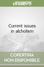 Current issues in alcholism libro