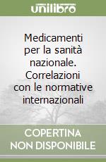 Medicamenti per la sanità nazionale. Correlazioni con le normative internazionali