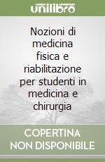 Nozioni di medicina fisica e riabilitazione per studenti in medicina e chirurgia libro