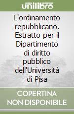 L'ordinamento repubblicano. Estratto per il Dipartimento di diritto pubblico dell'Università di Pisa libro