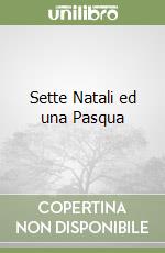 Sette Natali ed una Pasqua libro