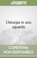 Chirurgia in uno sguardo libro