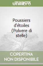 Poussiers d'étoiles (Polvere di stelle) libro