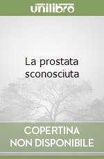 La prostata sconosciuta libro