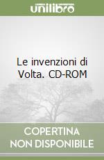 Le invenzioni di Volta. CD-ROM libro