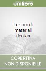 Lezioni di materiali dentari