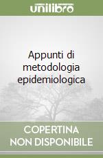 Appunti di metodologia epidemiologica libro