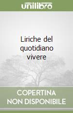 Liriche del quotidiano vivere libro