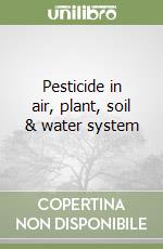 Pesticide in air, plant, soil & water system libro