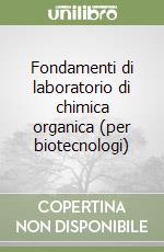 Fondamenti di laboratorio di chimica organica (per biotecnologi)