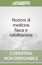 Nozioni di medicina fisica e riabilitazione libro