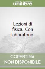 Lezioni di fisica. Con laboratorio libro