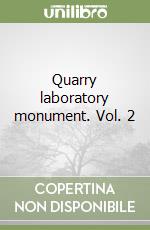 Quarry laboratory monument. Vol. 2 libro