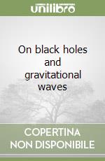 On black holes and gravitational waves