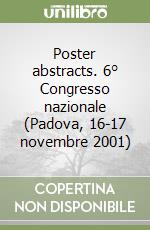 Poster abstracts. 6° Congresso nazionale (Padova, 16-17 novembre 2001)