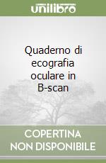 Quaderno di ecografia oculare in B-scan libro