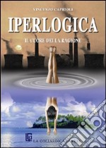 Iperlogica. Un'ideologia per salvare il mondo libro