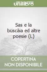 Sas e la büscàia ed altre poesie (L) libro