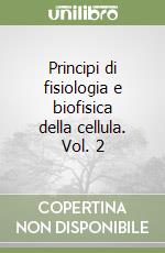 Principi di fisiologia e biofisica della cellula. Vol. 2