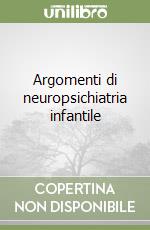 Argomenti di neuropsichiatria infantile