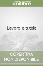 Lavoro e tutele libro