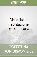 Disabilità e riabilitazione psicomotoria