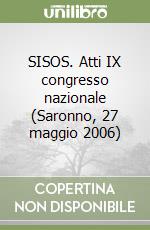 SISOS. Atti IX congresso nazionale (Saronno, 27 maggio 2006) libro